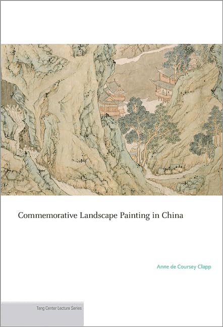 Commemorative Landscape Painting in China (Publications of the Tang Center for East Asian Art, Princeton University),Used