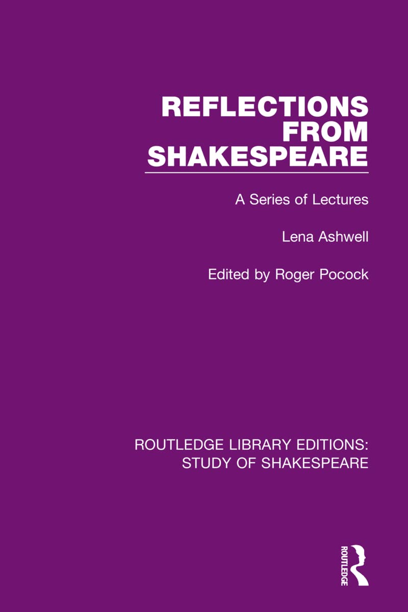 Reflections From Shakespeare: A Series of Lectures (Routledge Library Editions: Study of Shakespeare),New