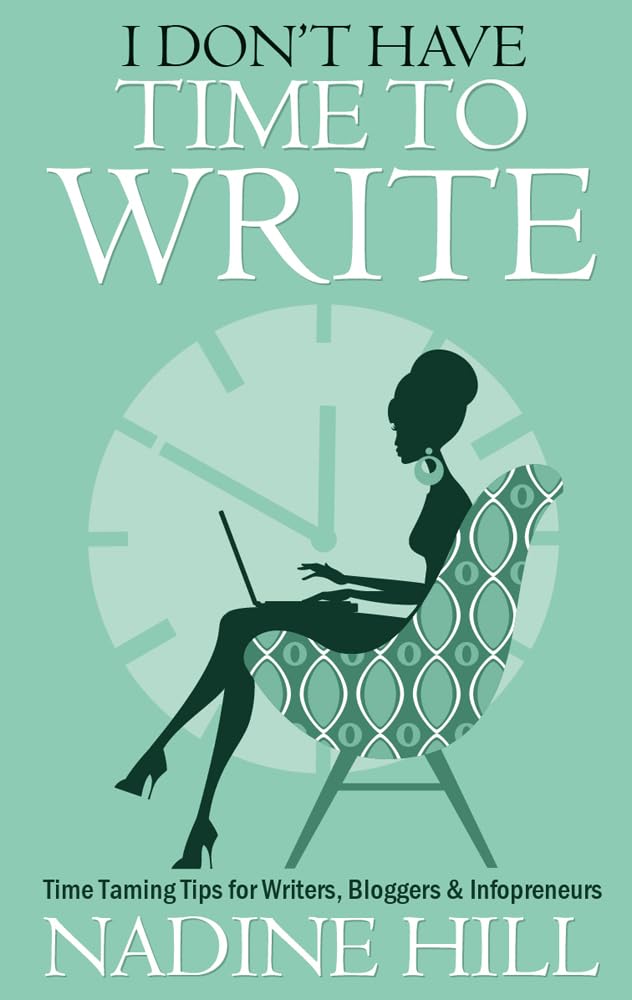 I Don't Have Time To Write Time Taming Tips for Writers, Bloggers & Infopreneurs,Used