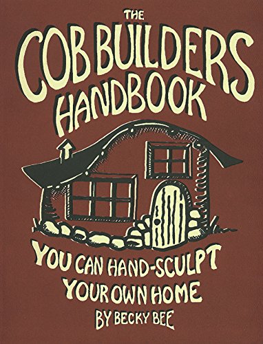 The Cob Builders Handbook: You Can Handsculpt Your Own Home, 3Rd Edition,Used