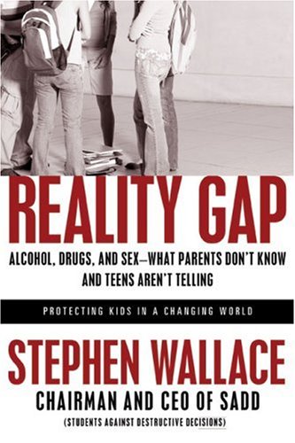 Reality Gap: Alcohol, Drugs, and SexWhat Parents Don't Know and Teens Aren't Telling,Used