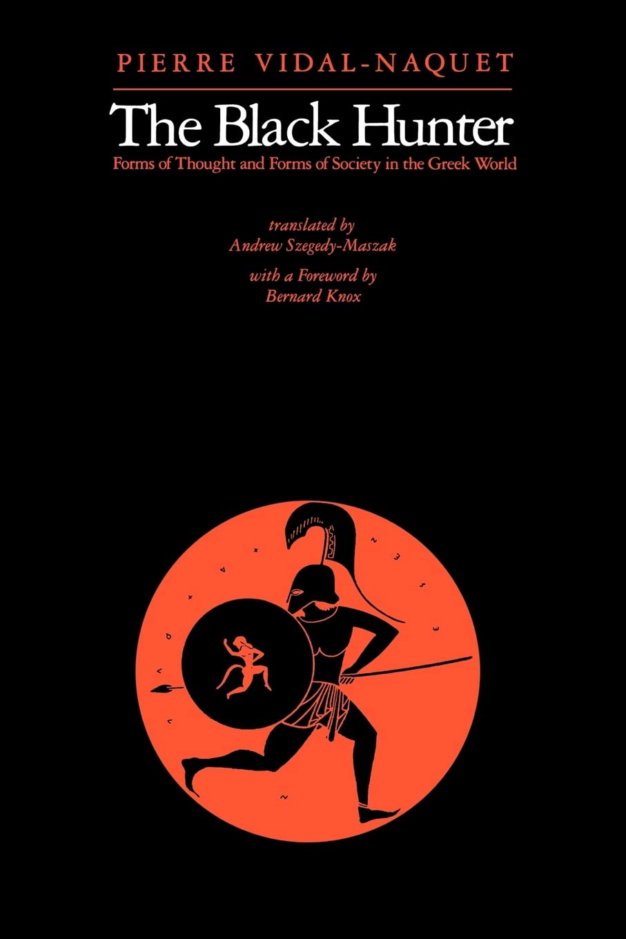 The Black Hunter: Forms Of Thought And Forms Of Society In The Greek World