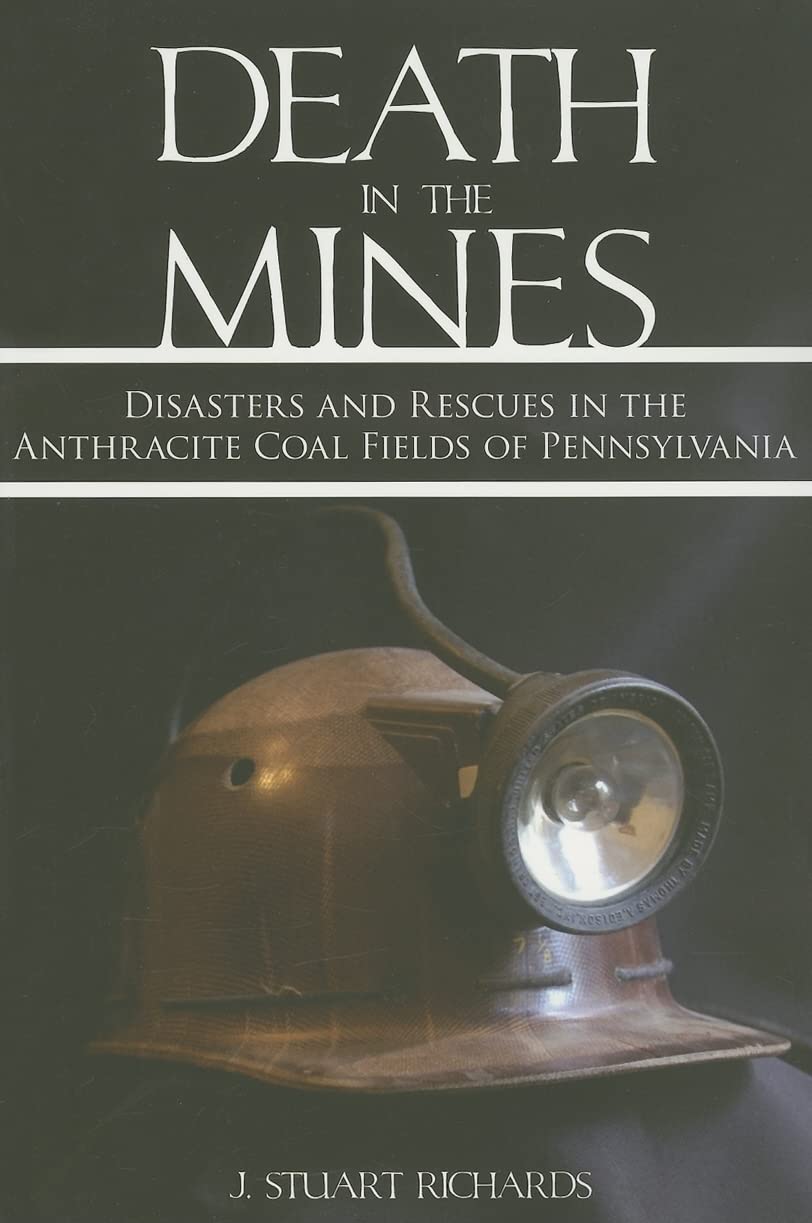 Death in the Mines: Disasters and Rescues in the Anthracite Coal Fields of Pennsylvania,Used