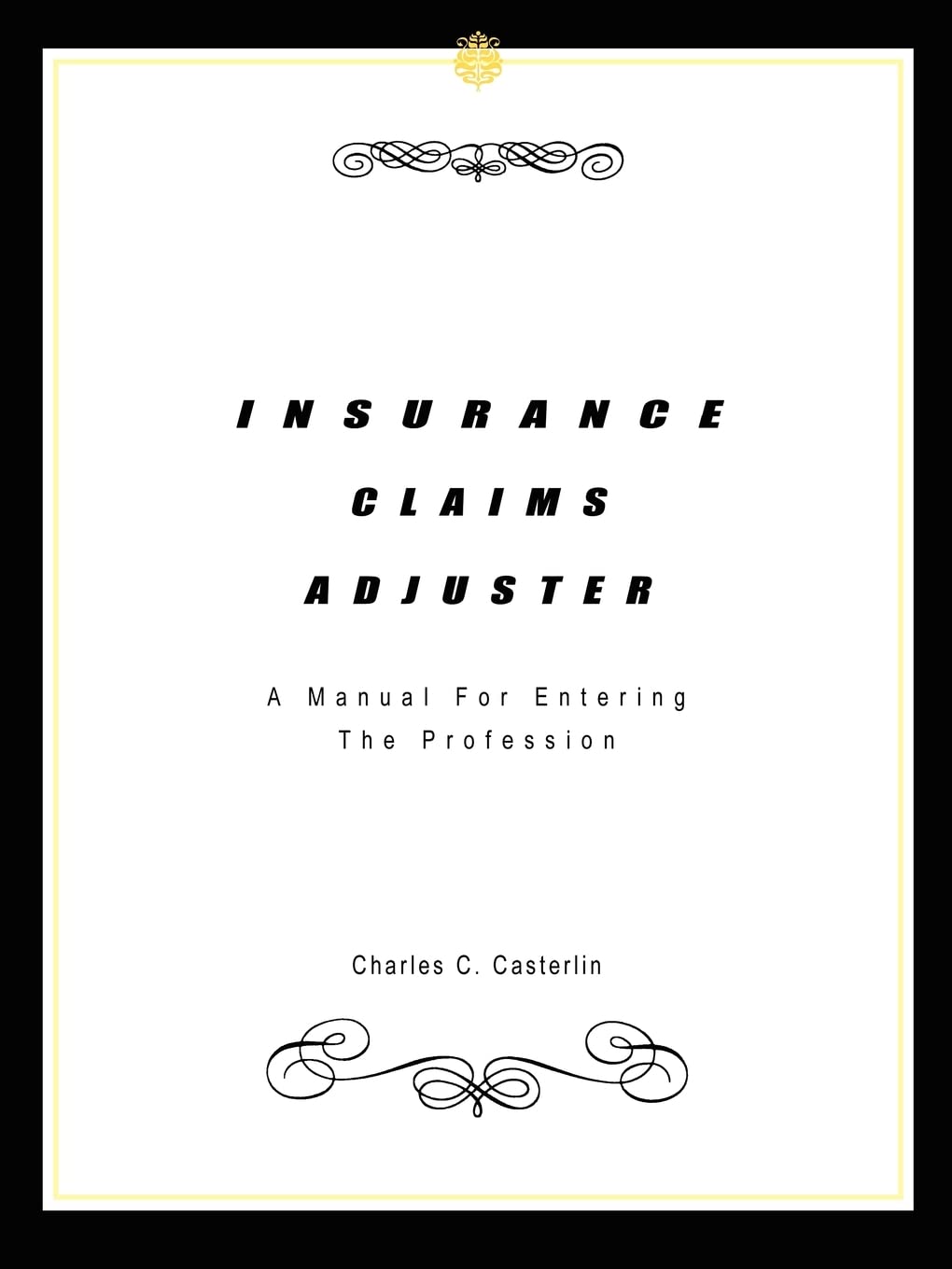 Insurance Claims Adjuster: A Manual For Entering The Profession,New