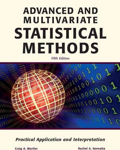 Advanced And Multivariate Statistical Methods: Practical Application And Interpretation