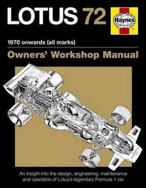 Lotus 72 1970 onwards (all marks): An insight into the design, engineering, maintenance and operation of Lotus's legendary For,New