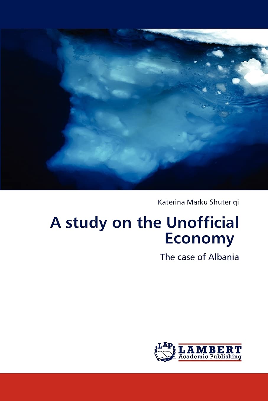 A study on the Unofficial Economy: The case of Albania,Used