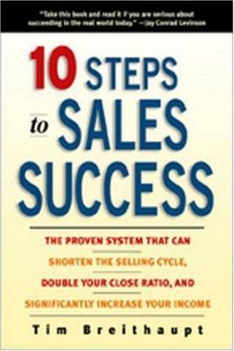 10 Steps to Sales Success: The Proven System That Can Shorten the Selling Cycle, Double Your Close Ratio,Used