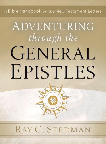 Adventuring Through the General Epistles: A Bible Handbook on Hebrews through Revelation (Adventuring Through the Bible),Used
