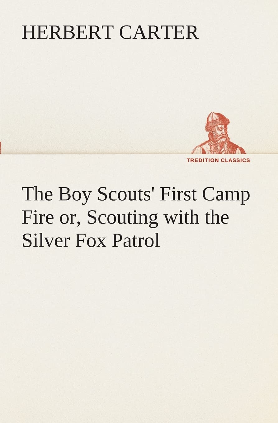 The Boy Scouts' First Camp Fire or, Scouting with the Silver Fox Patrol,Used