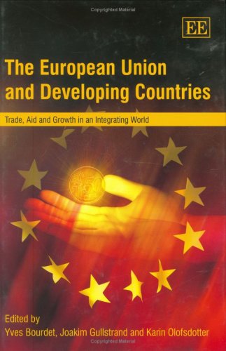 The European Union and Developing Countries: Trade, Aid and Growth in an Integrating World,Used
