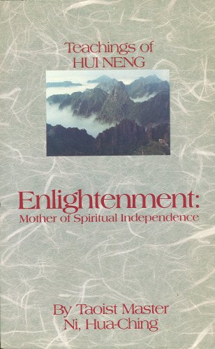 Enlightenment: Teachings of Hui Neng: Mother of Spiritual Independence (Wisdom of Three Masters),New