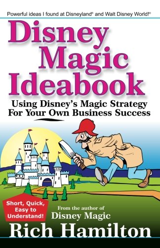 Disney Magic Ideabook: Using Disney's Magic Strategy for Your Own Business Success,Used