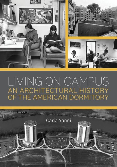 Living on Campus: An Architectural History of the American Dormitory,Used