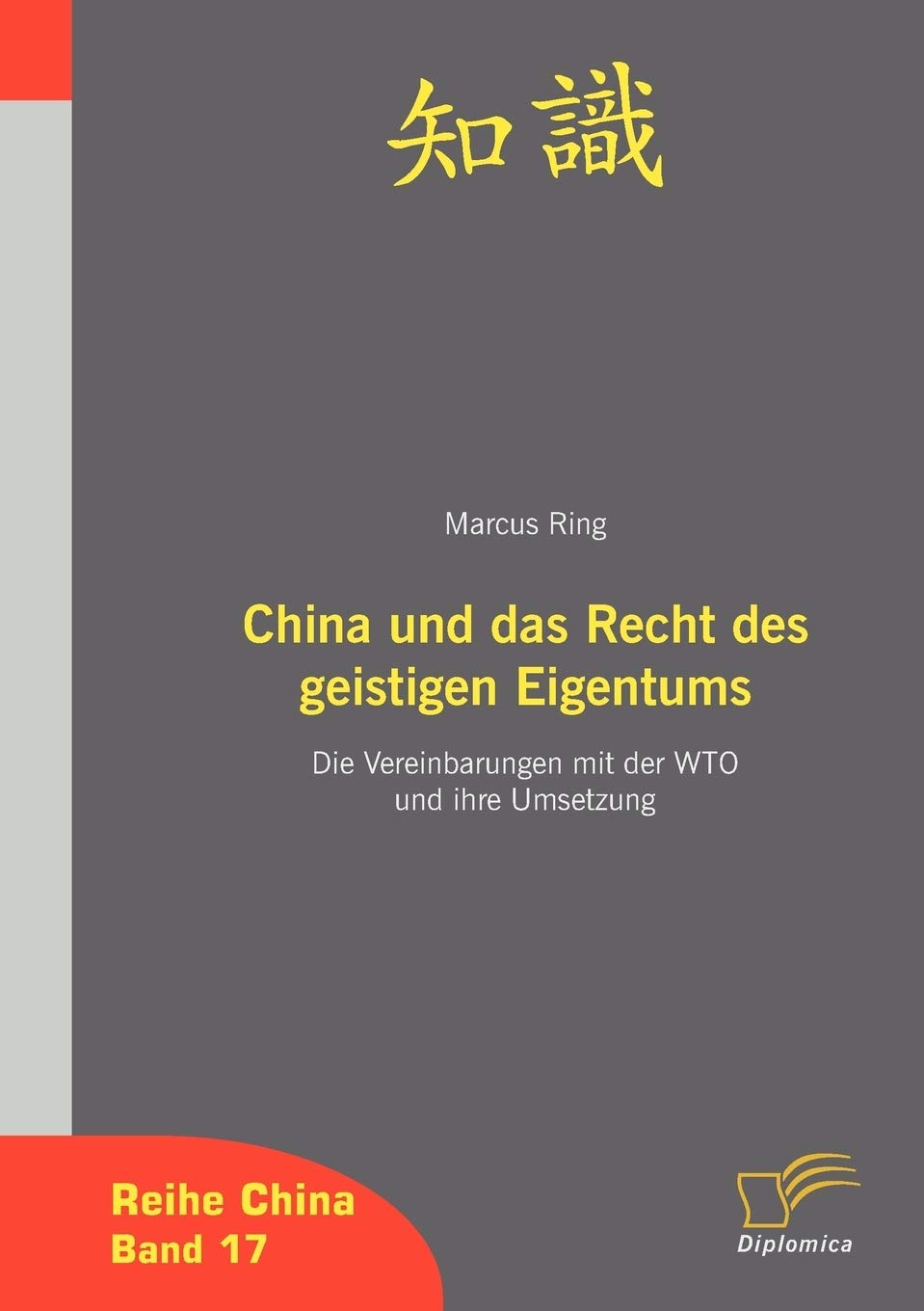 China und das Recht des geistigen Eigentum: Die Vereinbarungen mit der WTO und ihre Umsetzung (German Edition),Used