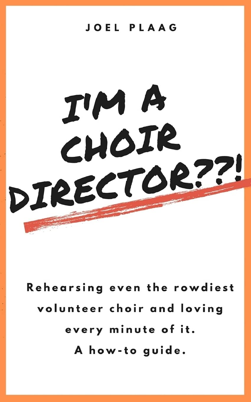 I'm a Choir Director??!: Rehearsing even the rowdiest volunteer choir and loving every minute of it.,Used