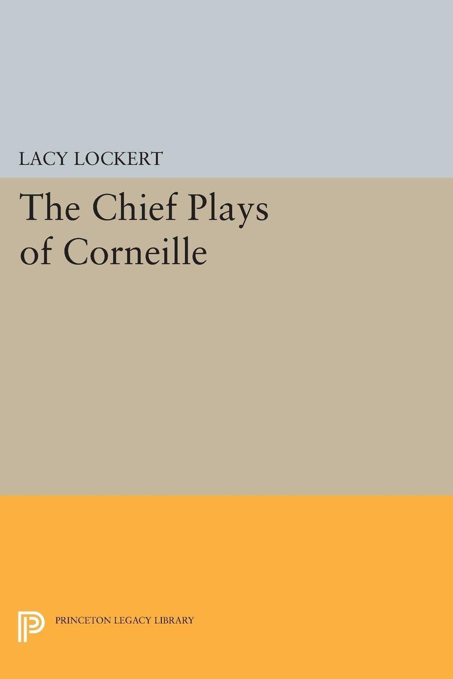 Chief Plays Of Corneille (Princeton Legacy Library),Used