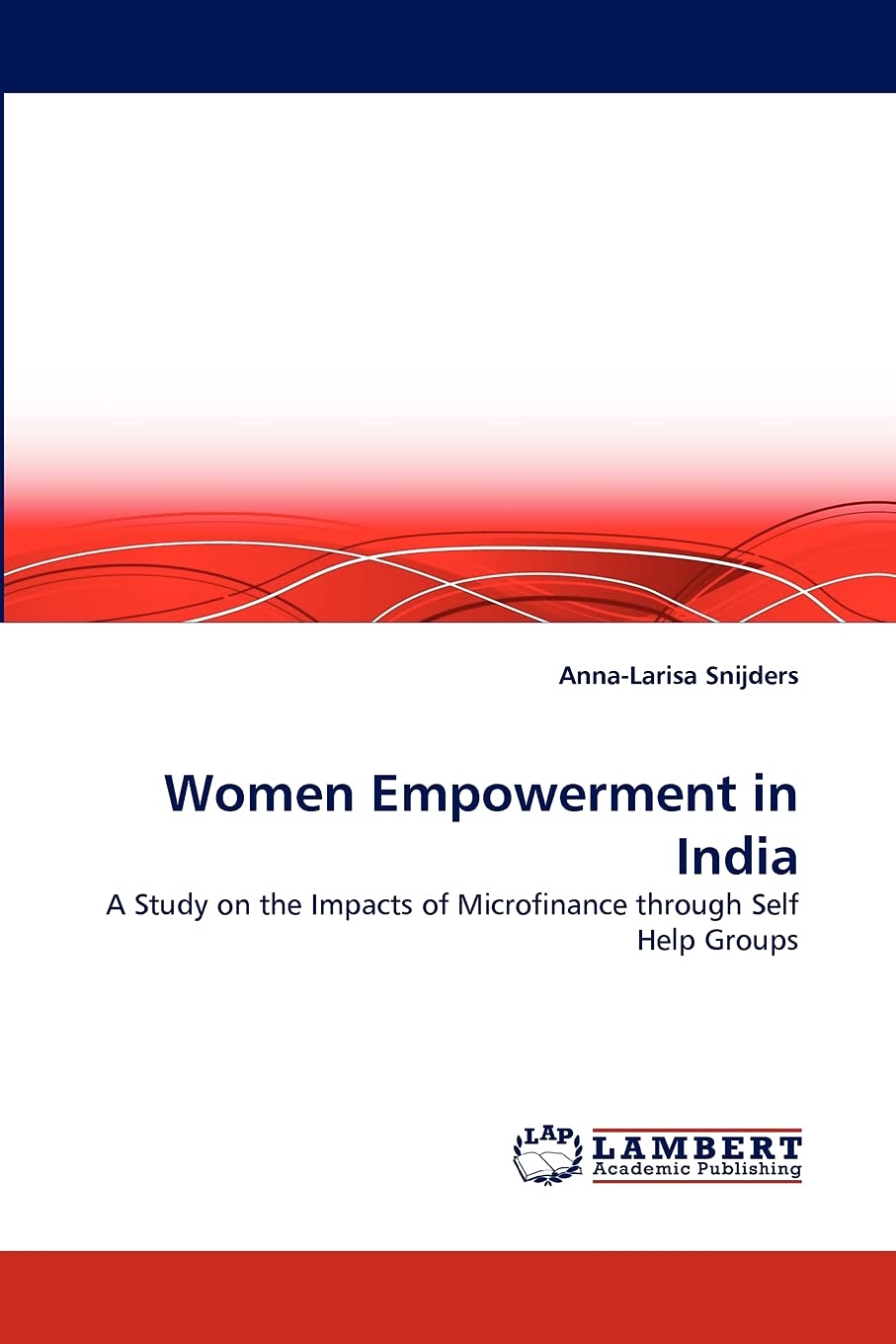 Women Empowerment in India: A Study on the Impacts of Microfinance through Self Help Groups,Used