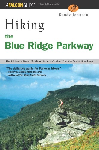 Hiking the Blue Ridge Parkway: The Ultimate Travel Guide to America's Most Popular Scenic Roadway (Hiking Guide Series),Used