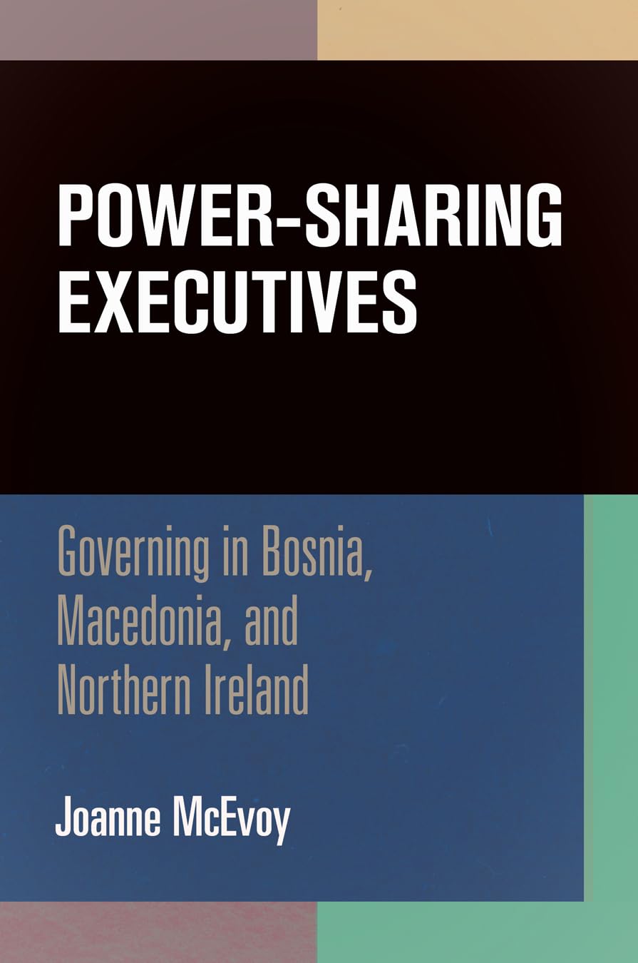 Powersharing Executives: Governing In Bosnia, Macedonia, And Northern Ireland (National And Ethnic Conflict In The 21St Century,Used