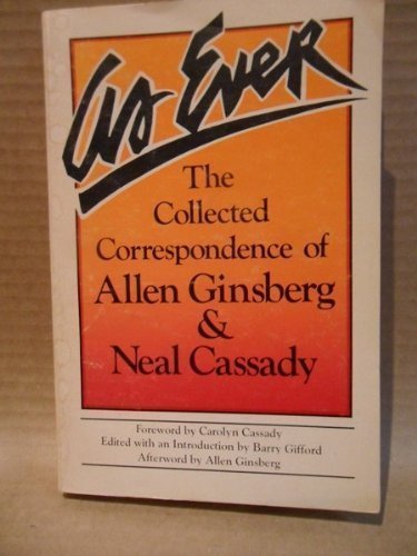 As Ever: The Collected Correspondence Of Allen Ginsberg & Neal Cassady