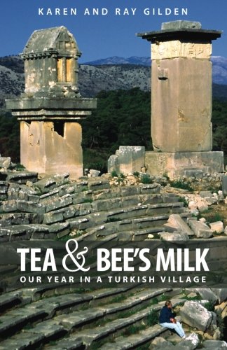 Tea & Bee'S Milk: Our Year In A Turkish Village,Used