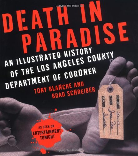 Death in Paradise: An Illustrated History of the Los Angeles County Department of Coroner,Used
