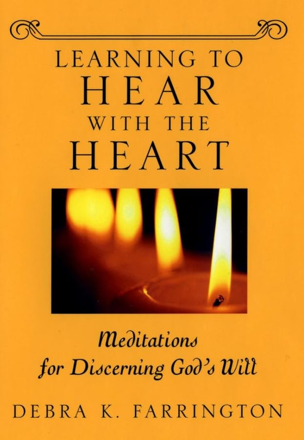 Learning to Hear with the Heart: Meditations for Discerning God's Will,Used