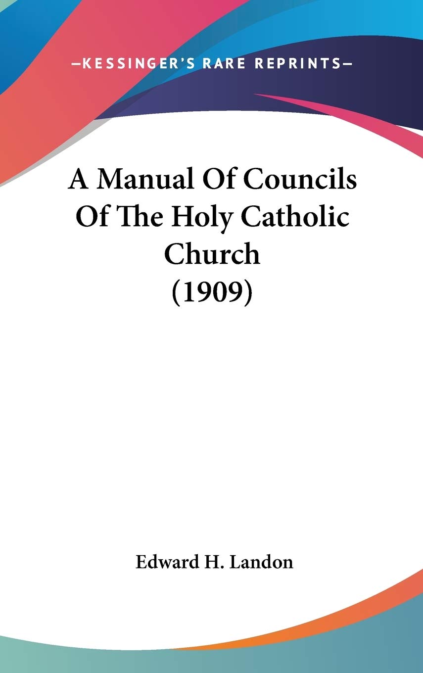 A Manual Of Councils Of The Holy Catholic Church (1909),New