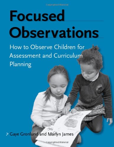 Focused Observations: How to Observe Children for Assessment and Curriculum Planning: Book and DVD,Used