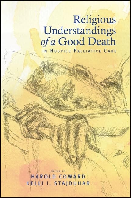 Religious Understandings Of A Good Death In Hospice Palliative Care (Suny Series In Religious Studies),Used