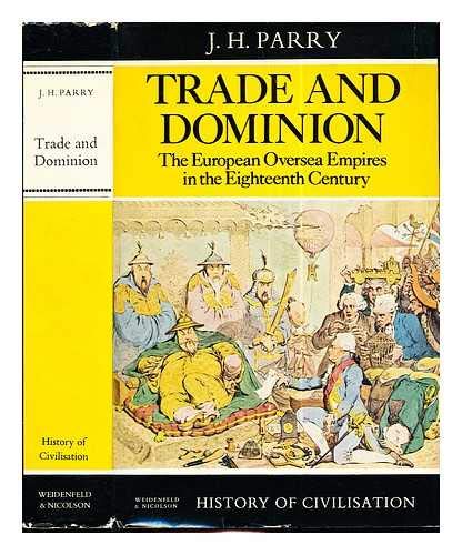 Trade and dominion: The European oversea empires in the eighteenth century, (History of civilization),Used