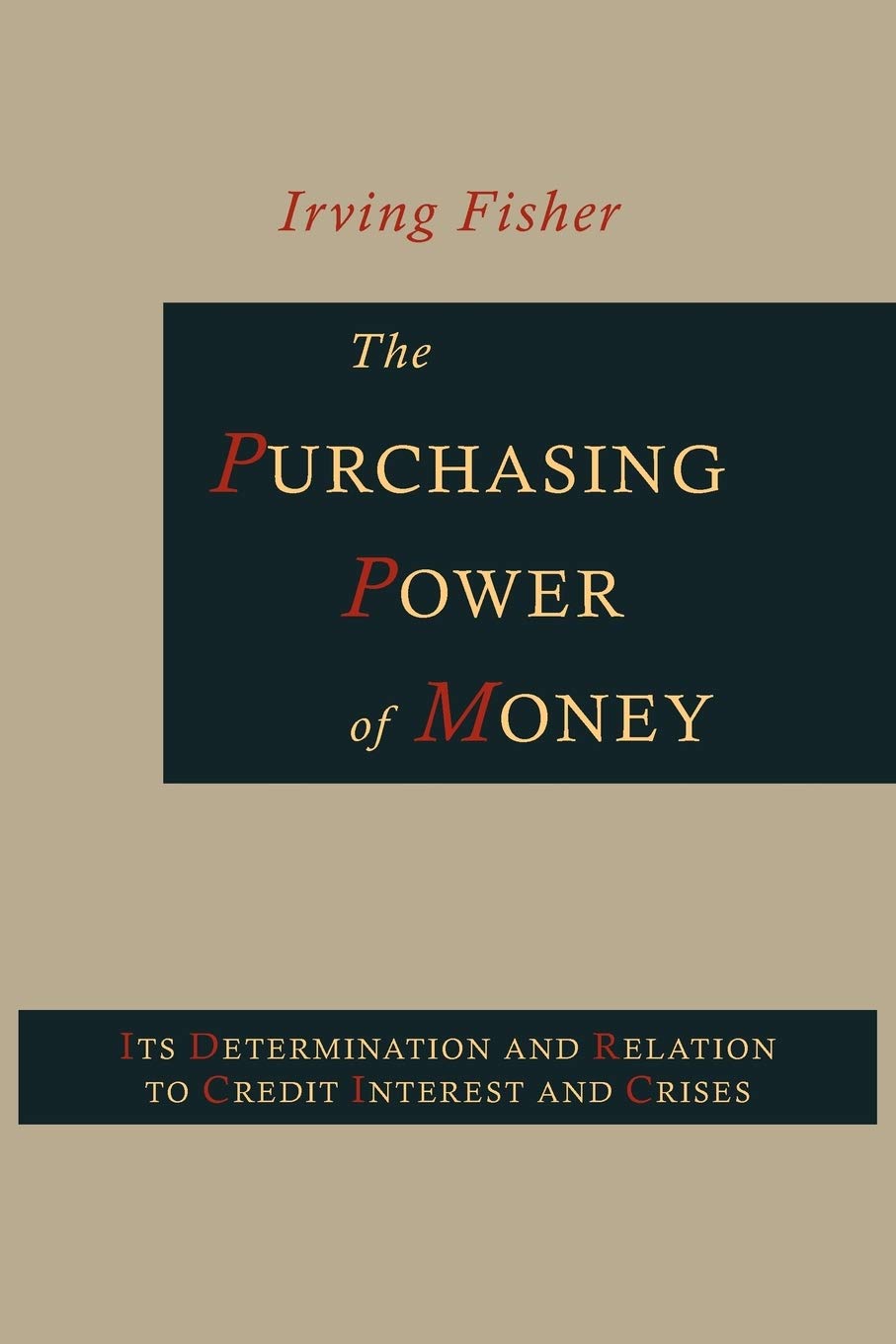 The Purchasing Power Of Money: Its Determination And Relation To Credit, Interest And Crises,Used