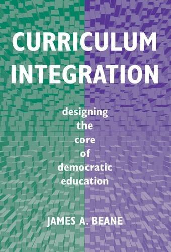 Curriculum Integration: Designing The Core Of Democratic Education,New