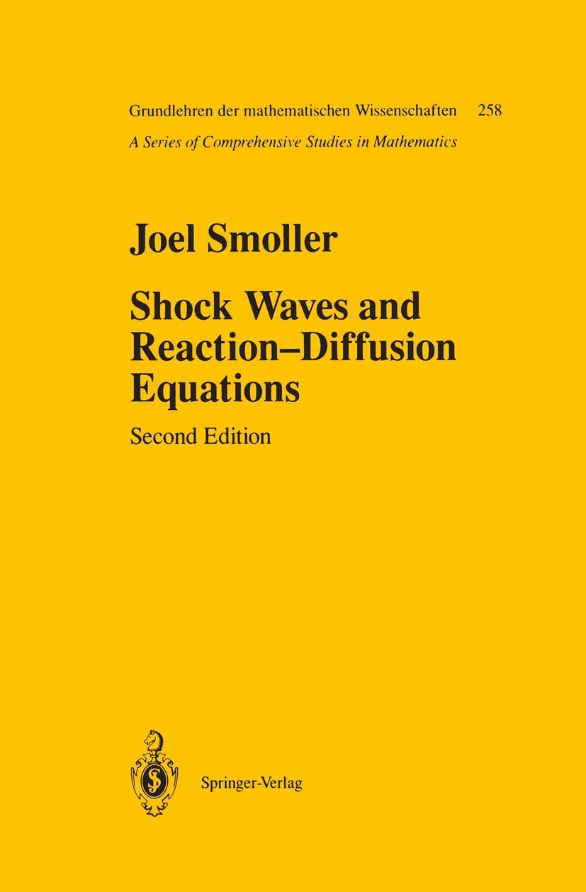 Shock Waves And Reactiondiffusion Equations (Grundlehren Der Mathematischen Wissenschaften, 258),New