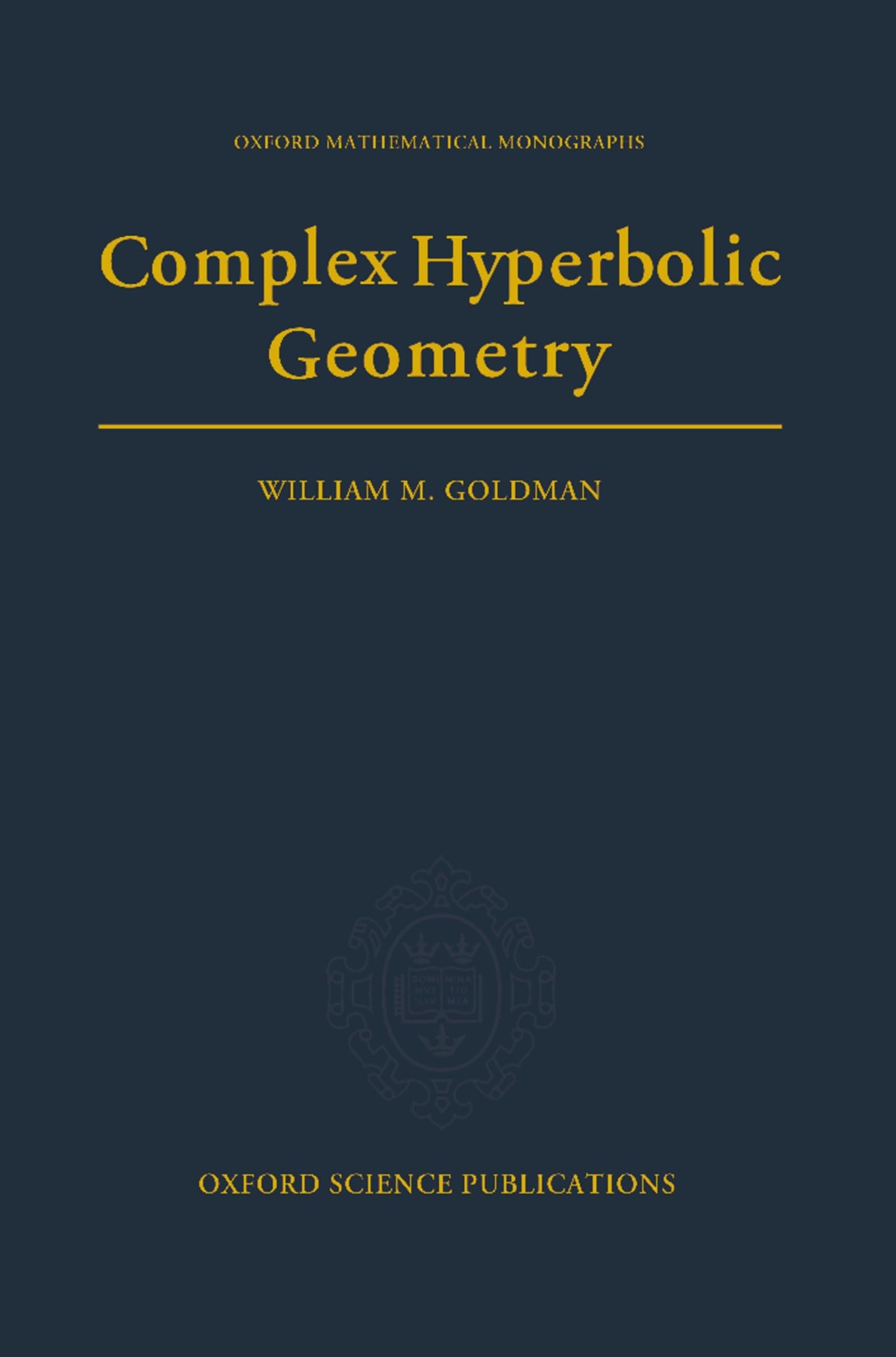 Complex Hyperbolic Geometry (Oxford Mathematical Monographs)