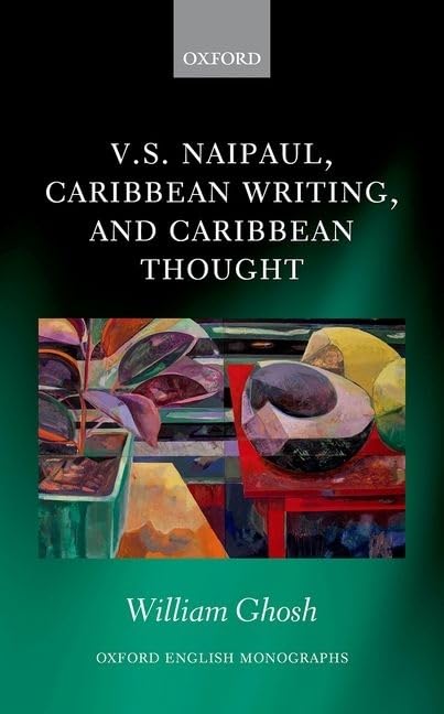V.S. Naipaul, Caribbean Writing, and Caribbean Thought (Oxford English Monographs),Used