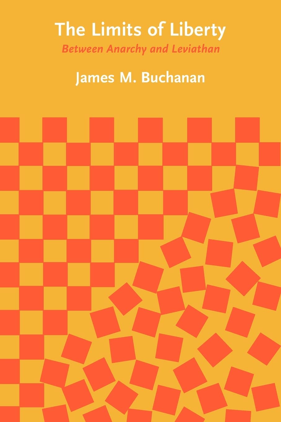 The Limits of Liberty: Between Anarchy and Leviathan,Used