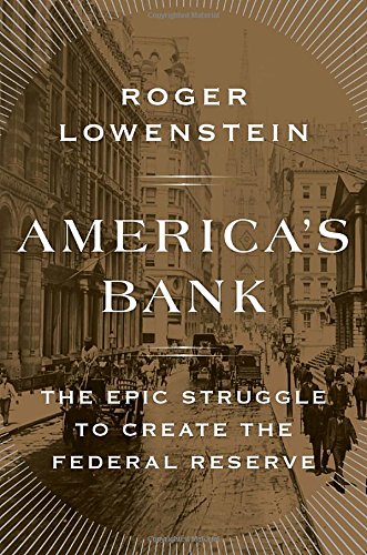 Americas Bank: The Epic Struggle to Create the Federal Reserve,Used