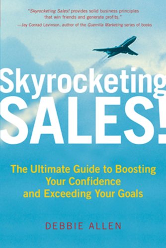 Skyrocketing Sales!: The Ultimate Guide to Boosting Your Confidence And Exceeding Your Goals,New