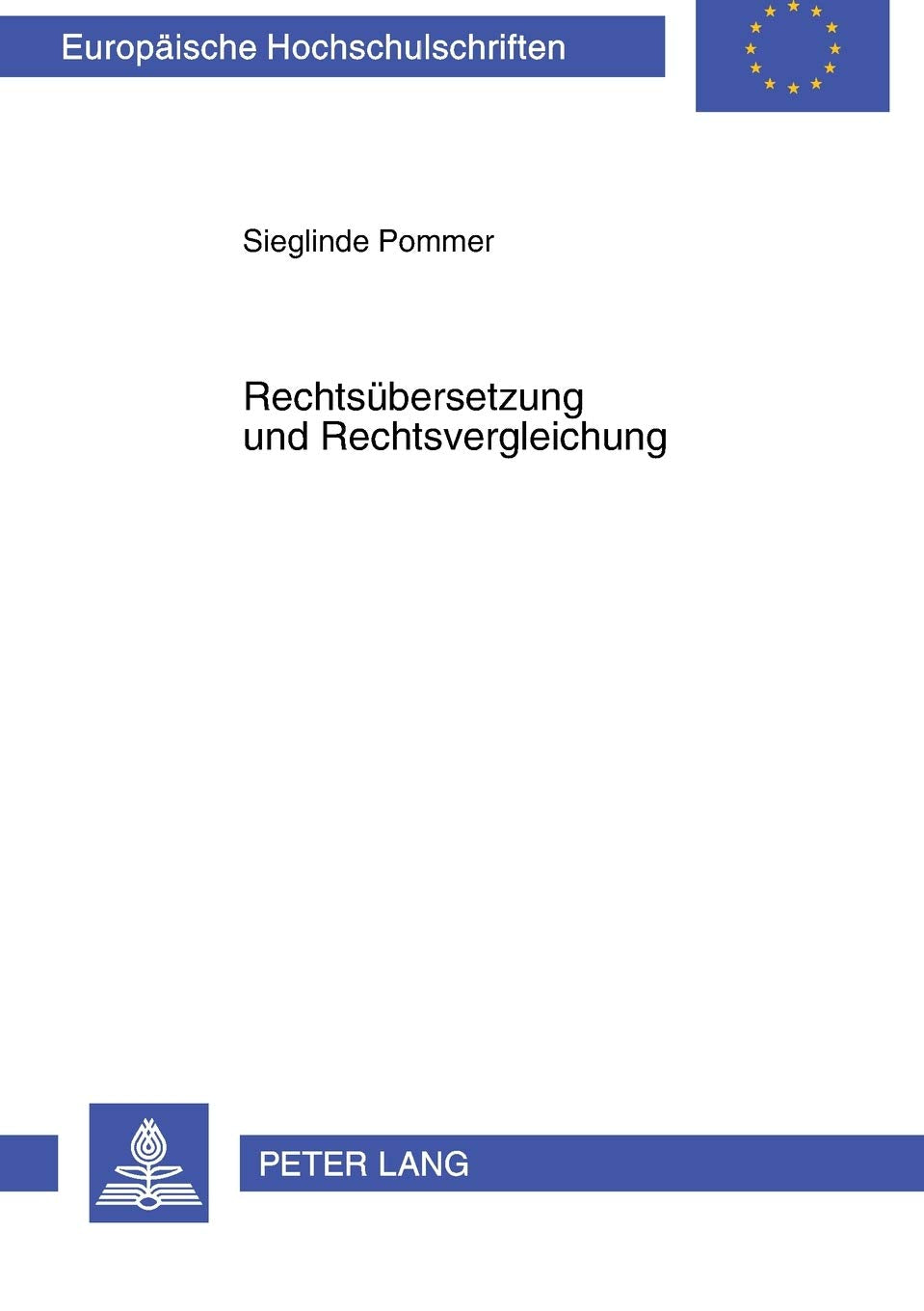 Rechtsbersetzung Und Rechtsvergleichung: Translatologische Fragen Zur Interdisziplinaritt (Europische Hochschulschriften / Europ,Used