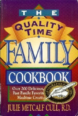 The Quality Time Family Cookbook: Over 200 Delicious, Healthy, and Fast Family Favorites for Making Mealtime Creative and Fun,Used