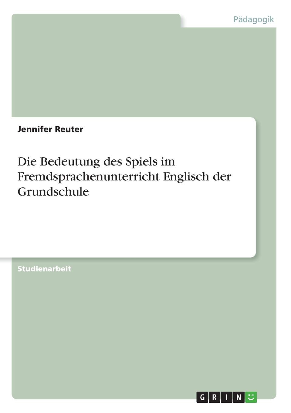 Die Bedeutung Des Spiels Im Fremdsprachenunterricht Englisch Der Grundschule (German Edition),Used
