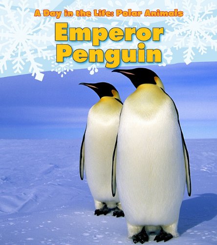 Emperor Penguin (A Day in the Life: Polar Animals: Heinemann Read and Learn, Level K),Used