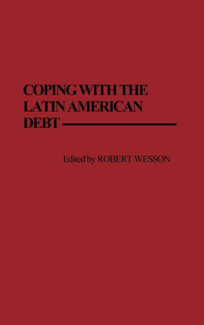Coping With The Latin American Debt:,New