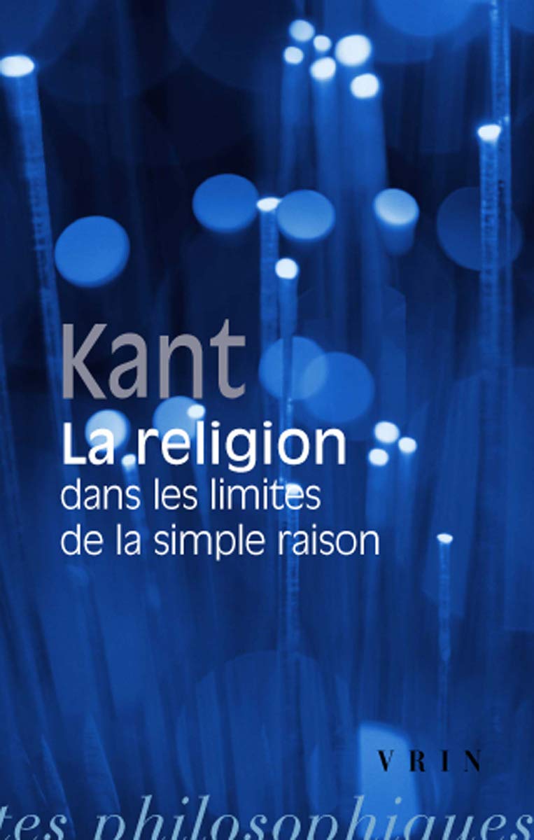 Emmanuel Kant: La Religion Dans Les Limites De La Simple Raison (Bibliotheque Des Textes Philosophiques  Poche) (French Edition,Used