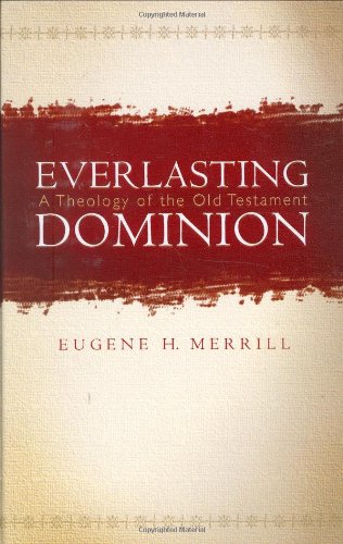 Everlasting Dominion: A Theology of the Old Testament,Used