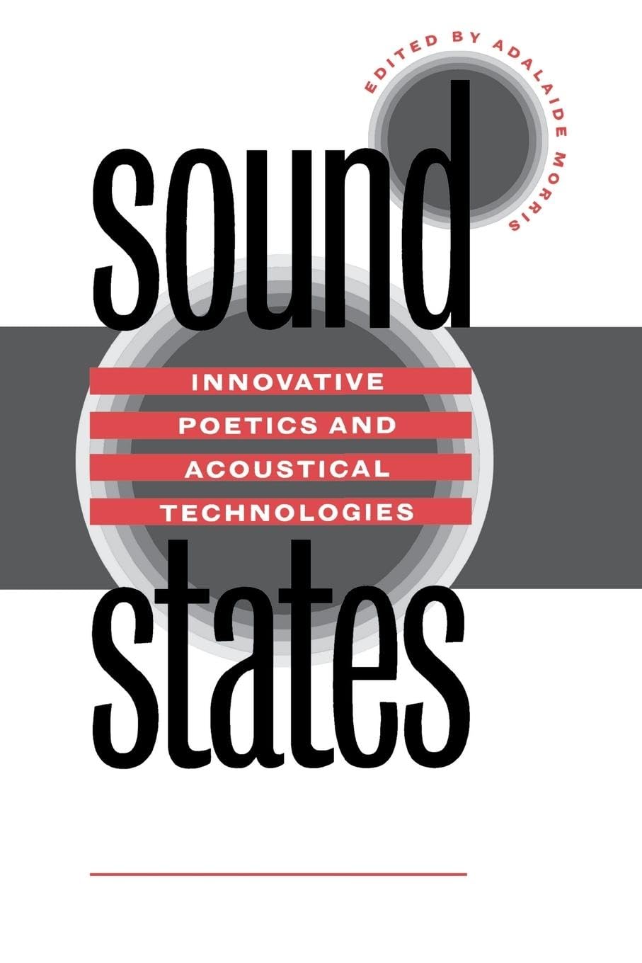 Sound States: Innovative Poetics And Acoustical Technologies,Used