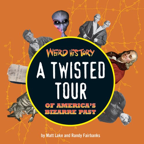 Weird History: A Twisted Tour of America's Bizarre Past,Used