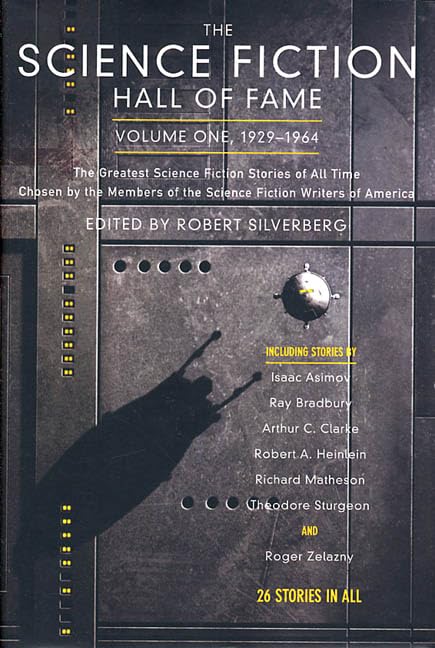 The Science Fiction Hall Of Fame, Volume One 19291964: The Greatest Science Fiction Stories Of All Time Chosen By The Members O